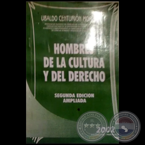 HOMBRES DE LA CULTURA Y DEL DERECHO - SEGUNDA EDICIÓN AMPLIADA - Autor: UBALDO CENTURIÓN MORÍNIGO - Año: 2002